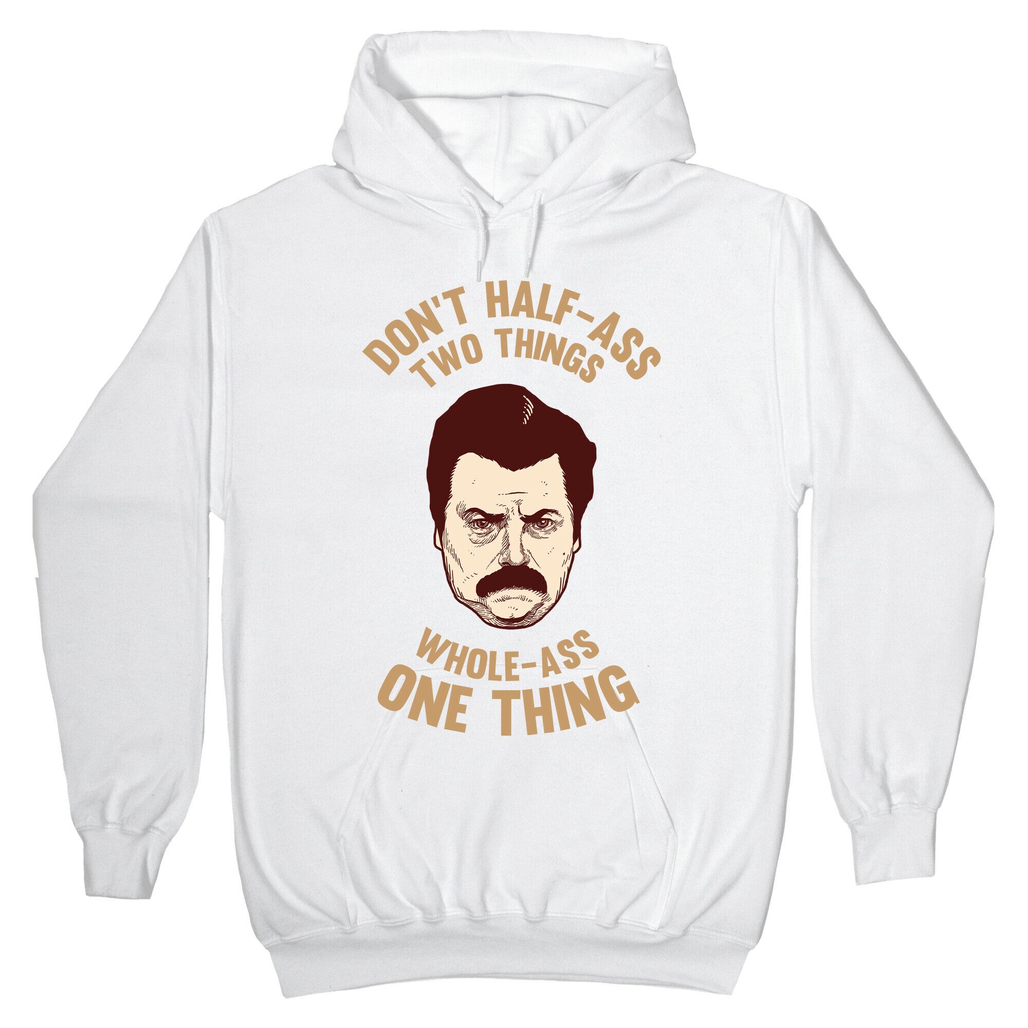 Don't Half Ass Two Things Whole Ass One Thing Hoodie